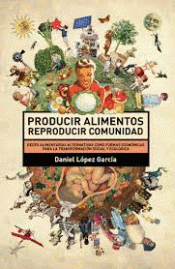 Imagen de cubierta: PRODUCIR ALIMENTOS REPRODUCIR COMUNIDAD