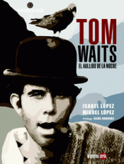 Imagen de cubierta: TOM WAITS, EL AULLIDO DE LA NOCHE