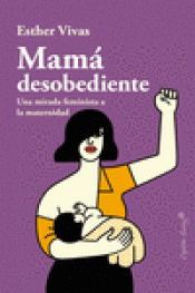 Imagen de cubierta: MAMÁ DESOBEDIENTE