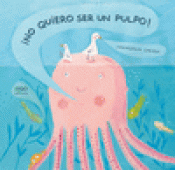 Imagen de cubierta: NO QUIERO SER UN PULPO!