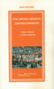 Imagen de cubierta: UNA MIRADA SINDICAL CONTRACORRIENTE