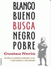 Imagen de cubierta: BLANCO BUENO BUSCA NEGRO POBRE