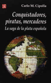 Cover Image: CONQUISTADORES, PIRATAS, MERCADERES: LA SAGA DE LA PLATA ESPAÑOLA