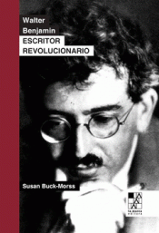 Imagen de cubierta: WALTER BENJAMIN. ESCRITOR REVOLUCIONARIO