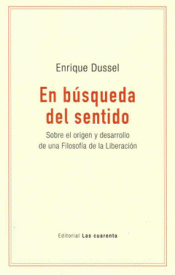 Imagen de cubierta: EN BÚSQUEDA DEL SENTIDO. SOBRE EL ORIGEN Y DESARROLLO DE UNA FILOSOFÍA DE LA LIB