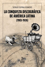 Cover Image: LA CONQUISTA DISCOGRÁFICA DE AMÉRICA LATINA (1903-1926)