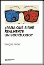 Imagen de cubierta: ¿PARA QUÉ SIRVE REALMENTE UN SOCIÓLOGO?