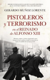 Cover Image: PISTOLEROS Y TERRORISMO EN LA ESPAÑA DE ALFONSO XIII