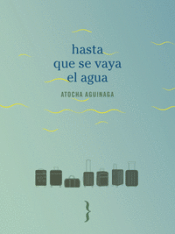 Cover Image: HASTA QUE SE VAYA EL AGUA
