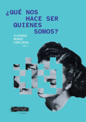 ¿QUÉ NOS HACE SER QUIENES SOMOS? Cover Image: ¿QUÉ NOS HACE SER QUIENES SOMOS?