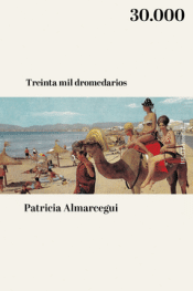 TREINTA MIL DROMEDARIOS Cover Image: TREINTA MIL DROMEDARIOS