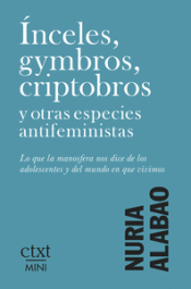 ÍNCELES, GYMBROS, CRIPTOBROS Y OTRAS ESPECIES ANTIFEMINISTAS Cover Image: ÍNCELES, GYMBROS, CRIPTOBROS Y OTRAS ESPECIES ANTIFEMINISTAS