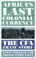 AFRICA'S LAST COLONIAL CURRENCY Cover Image: AFRICA'S LAST COLONIAL CURRENCY