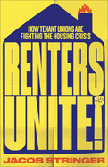 Cover Image: RENTERS UNITE: HOW TENANT UNIONS ARE FIGHTING THE HOUSING CRISIS