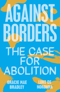 Cover Image: AGAINST BORDERS: THE CASE FOR ABOLITION