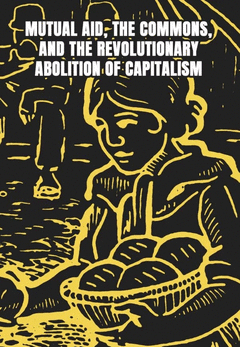Cover Image: MUTUAL AID THE COMMONS AND THE REVOLUTIONARY ABOLITION OF CAPITALISM