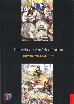 HISTORIA DE AMÉRICA LATINA / EDWIN WILLIAMSON ; TRADUCCIÓN DE GERARDO NORIEGA RI Cover Image: HISTORIA DE AMÉRICA LATINA / EDWIN WILLIAMSON ; TRADUCCIÓN DE GERARDO NORIEGA RI