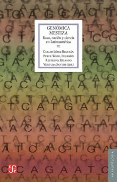 Imagen de cubierta: GENÓMICA MESTIZA : RAZA, NACIÓN Y CIENCIA EN LATINOAMÉRICA / EDITORES, CARLOS LÓ