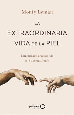 LA EXTRAORDINARIA VIDA DE LA PIEL Cover Image: LA EXTRAORDINARIA VIDA DE LA PIEL