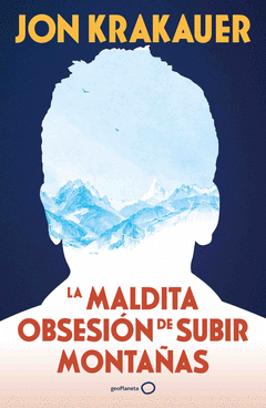 LA MALDITA OBSESIÓN DE SUBIR MONTAÑAS (NUEVA PRESENTACIÓN) Cover Image: LA MALDITA OBSESIÓN DE SUBIR MONTAÑAS (NUEVA PRESENTACIÓN)