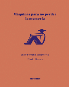MÁQUINAS PARA NO PERDER LA MEMORIA Cover Image: MÁQUINAS PARA NO PERDER LA MEMORIA