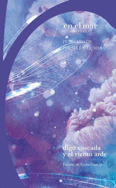 DIGO CASCADA Y EL VIENTO ARDE Cover Image: DIGO CASCADA Y EL VIENTO ARDE