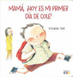 Cover Image: MAMÁ, ¡HOY ES MI PRIMER DÍA DE COLE!