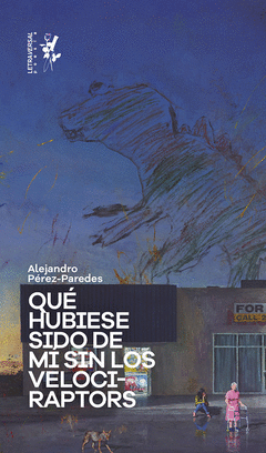 Cover Image: QUÉ HUBIESE SIDO DE MÍ SIN LOS VELOCIRAPTORS