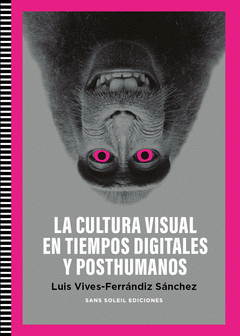 Cover Image: CULTURA VISUAL EN TIEMPOS DIGITALES Y POSTHUMANOS