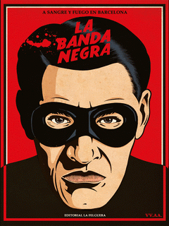 Cover Image: LA BANDA NEGRA. A SANGRE Y FUEGO EN BARCELONA