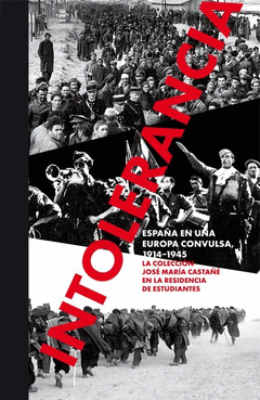 Cover Image: INTOLERANCIA. ESPAÑA EN UNA EUROPA CONVULSA, 1914-1945.