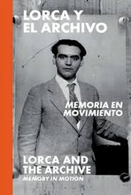 LORCA Y EL ARCHIVO: MEMORIA EN MOVIMIENTO Cover Image: LORCA Y EL ARCHIVO: MEMORIA EN MOVIMIENTO