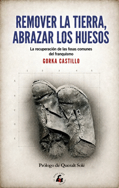 REMOVER LA TIERRA, ABRAZAR LOS HUESOS Cover Image: REMOVER LA TIERRA, ABRAZAR LOS HUESOS