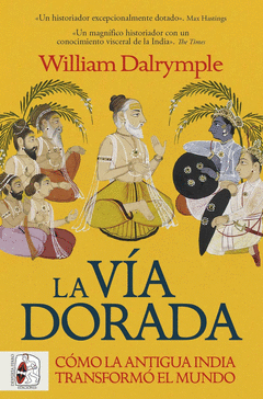 Cover Image: LA VÍA DORADA. CÓMO LA ANTIGUA INDIA TRANSFORMÓ EL MUNDO