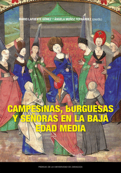 CAMPESINAS, BURGUESAS Y SEÑORAS EN LA BAJA EDAD MEDIA Cover Image: CAMPESINAS, BURGUESAS Y SEÑORAS EN LA BAJA EDAD MEDIA