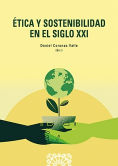 ETICA Y SOSTENIBILIDAD EN EL SIGLO XXI Cover Image: ETICA Y SOSTENIBILIDAD EN EL SIGLO XXI