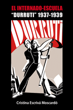 EL INTERNADO-ESCUELA "DURRUTI" 1937-1939 Cover Image: EL INTERNADO-ESCUELA "DURRUTI" 1937-1939