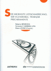 Imagen de cubierta: SER MIGRANTE LATINOAMERICANO, SER VULNERABLE, TRABAJAR PRECARIAMENTE