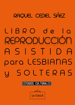 Imagen de cubierta: LIBRO DE LA REPRODUCCIÓN ASISTIDA PARA LESBIANAS Y SOLTERAS