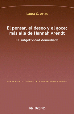 Imagen de cubierta: EL PENSAR, EL DESEO Y EL GOCE: MÁS ALLÁ DE HANNAH ARENDT