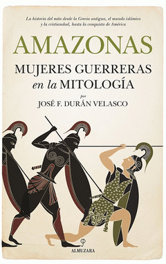 Imagen de cubierta: AMAZONAS, MUJERES GUERRERAS EN LA MITOLOGÍA