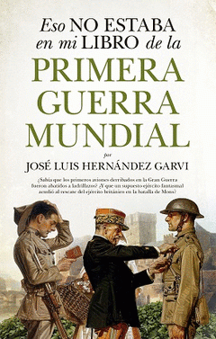 Imagen de cubierta: ESTO NO ESTABA EN MI LIBRO DE HISTORIA DE LA PRIMERA GUERRA MUNDIAL