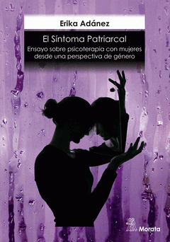 Cover Image: EL SÍNTOMA PATRIARCAL. ENSAYO SOBRE PSICOTERAPIA CON MUJERES DESDE UNA PERSPECTI