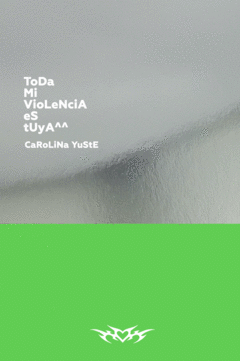 TODA MI VIOLENCIA ES TUYA^^ Cover Image: TODA MI VIOLENCIA ES TUYA^^