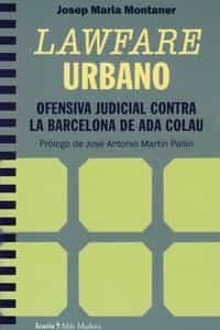 Cover Image: LAWFARE URBANO. OFENSIVA JUDICIAL CONTRA LA BARCELONA DE ADA COLAU