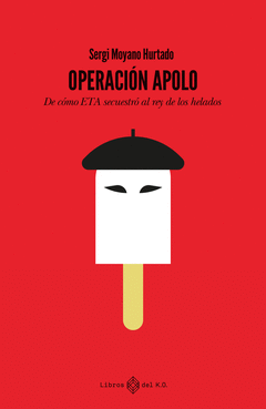 Cover Image: OPERACION APOLO:DE COMO ETA SECUESTRO REY DE LOS HELADOS
