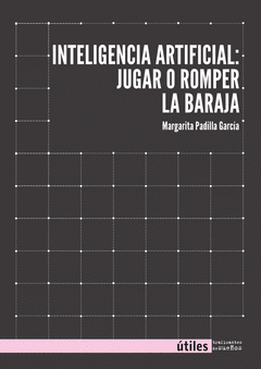 INTELIGENCIA ARTIFICAL: JUGAR O ROMPER LA BARAJA Cover Image: INTELIGENCIA ARTIFICAL: JUGAR O ROMPER LA BARAJA