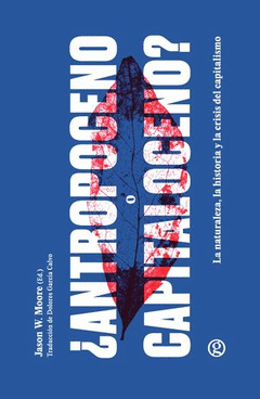 ¿ANTROPOCENO O CAPITALOCENO? Cover Image: ¿ANTROPOCENO O CAPITALOCENO?