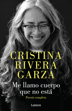 Cover Image: ME LLAMO CUERPO QUE NO ESTÁ. POESÍA COMPLETA