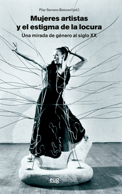 Cover Image: MUJERES ARTISTAS Y EL ESTIGMA DE LA LOCURA